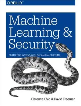 Machine Learning and Security: Protecting Systems with Data and Algorithms, Paperback/Clarence Chio