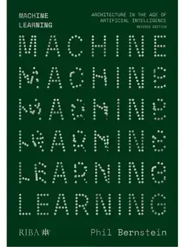 Machine Learning. Architecture in the age of Artificial Intelligence, Second edition, Paperback/Phil Bernstein