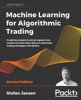 Machine Learning for Algorithmic Trading - Second Edition, Paperback/Stefan Jansen