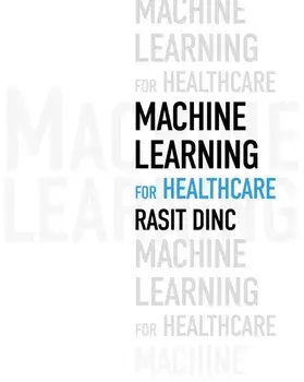 Machine Learning for Healthcare, Paperback/Rasit Dinc