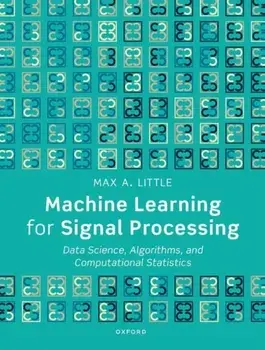 Machine Learning for Signal Processing. Data Science, Algorithms, and Computational Statistics, Paperback/***
