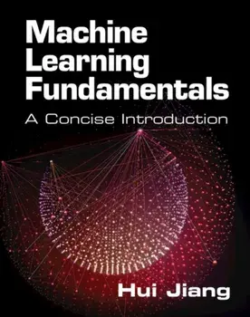 Machine Learning Fundamentals. A Concise Introduction, New ed, Paperback/Hui (York University, Toronto) Jiang