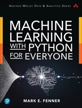 Machine Learning with Python for Everyone, Paperback/Mark Fenner