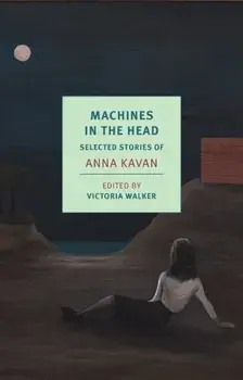 Machines in the Head: Selected Stories, Paperback/Anna Kavan
