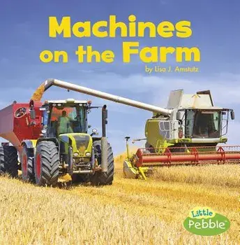 Machines on the Farm, Paperback/Lisa J. Amstutz