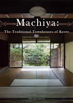 Machiya. The Traditional Townhouses of Kyoto, Paperback/PIE International