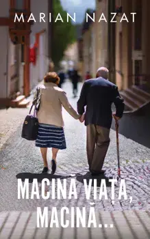 Macina viata, macina.../Marian Nazat