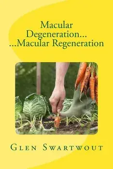 Macular Degeneration... ...Macular Regeneration/Dr Glen Swartwout