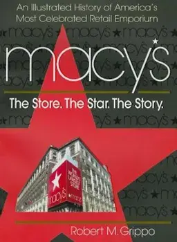 Macy's: The Store. the Star. the Story, Paperback/Robert M. Grippo