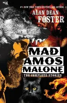 Mad Amos Malone: The Complete Stories, Paperback/Alan Dean Foster