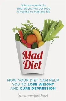 Mad Diet. Easy steps to lose weight and cure depression, Paperback/Suzanne Lockhart