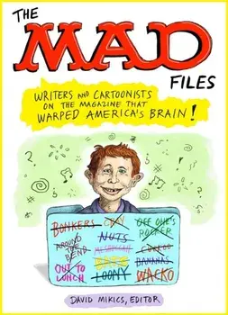 MAD Files, The: Writers and Cartoonists on the Magazine that Warped America's Brain!. A Library of America Special Publication, Paperback/David Mikics