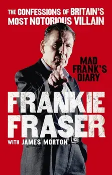 Mad Frank's Diary. The Confessions of Britain's Most Notorious Villain, Paperback/James Morton