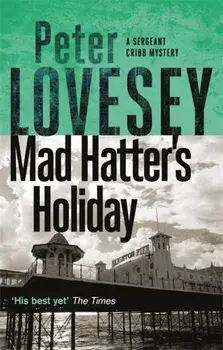 Mad Hatter's Holiday. The Fourth Sergeant Cribb Mystery, Paperback/Peter Lovesey