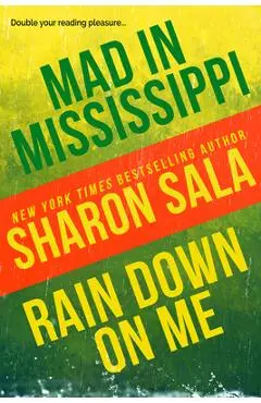 Mad in Mississippi and Rain Down on Me - Sharon Sala