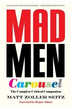 Mad Men Carousel (Paperback Edition): The Complete Critical Companion - Matt Zoller Seitz