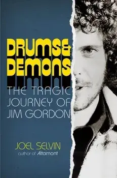 Mad Rhythm. The Tragic Journey of Jim Gordon, Rock's Greatest Drummer of All Time, Hardback/Joel Selvin