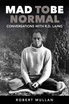 Mad to be Normal. Conversations with R. D. Laing, 2 ed, Paperback/Robert Mullan