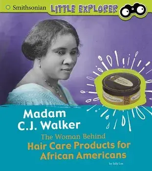 Madam C.J. Walker: The Woman Behind Hair Care Products for African Americans, Paperback/Sally Ann Lee