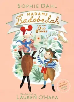 Madame Badobedah and the Old Bones, Hardback/Sophie Dahl