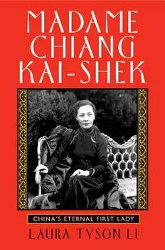 Madame Chiang Kai-Shek: China's Eternal First Lady, Paperback/Laura Tyson Li