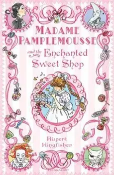 Madame Pamplemousse and the Enchanted Sweet Shop, Paperback/Rupert Kingfisher