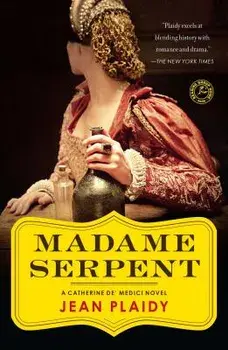 Madame Serpent: A Catherine De' Medici Novel, Paperback/Jean Plaidy