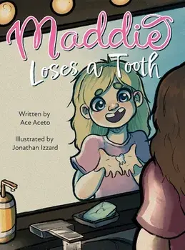 Maddie Loses a Tooth, Hardcover/Ace Aceto