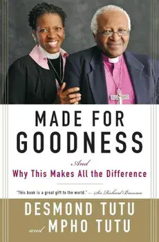 Made for Goodness: And Why This Makes All the Difference, Paperback/Desmond Tutu