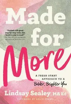 Made for More. A Fresh Start Approach to a Bolder, Brighter You, Paperback/Lindsay Sealey
