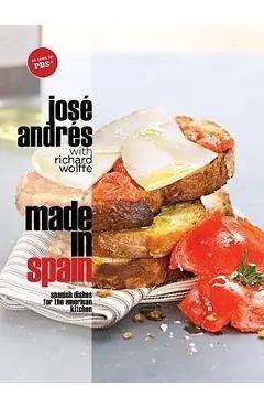 Made in Spain: Spanish Dishes for the American Kitchen - Jose Andres
