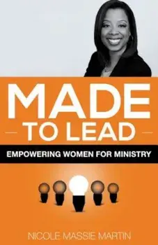 Made to Lead: Empowering Women for Ministry, Paperback/Nicole Massive Martin