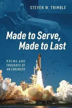 Made to Serve, Made to Last: Poems and Thoughts of an Engineer, Paperback/Steven W. Trimble