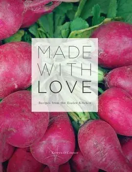 Made With Love: Recipes from the Esalen Kitchen, Paperback/Kerryn O'Connor