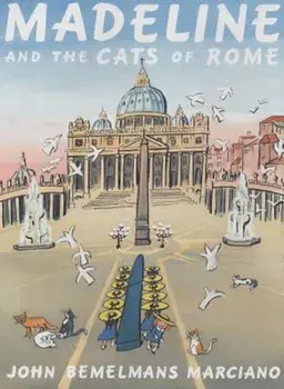 Madeline and the Cats of Rome, Hardcover/John Bemelmans Marciano