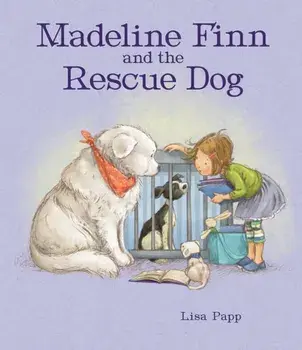 Madeline Finn and the Rescue Dog. A picture book story about how to show dogs love with books and blankets, Paperback/***