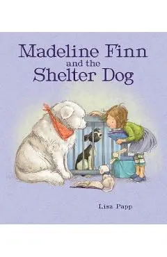 Madeline Finn and the Shelter Dog - Lisa Papp