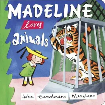 Madeline Loves Animals, Hardcover/John Bemelmans Marciano