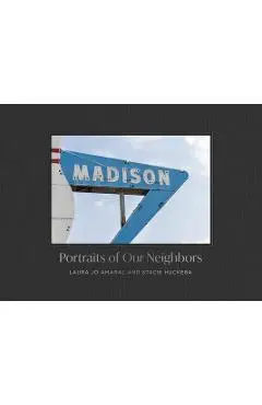 Madison: Portraits of Our Neighbors - Laura Jo Amaral