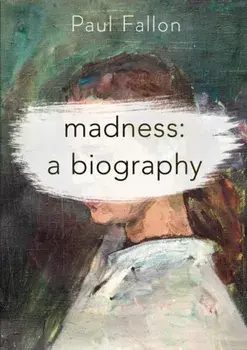 Madness: A Biography, Paperback/Paul Fallon