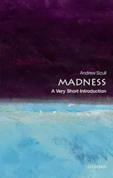 Madness: A Very Short Introduction, Paperback/Andrew Scull