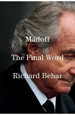 Madoff: The Final Word - Richard Behar