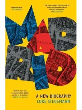 Madrid. A New Biography, Paperback/Luke Stegemann