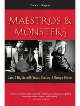Maestros & Monsters. Days & Nights with Susan Sontag & George Steiner, Paperback/Robert Boyers