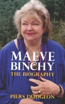 Maeve Binchy: The Biography, Paperback/Piers Dudgeon