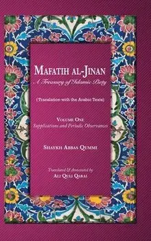 Mafatih al-Jinan: A Treasury of Islamic Piety: Supplications and Periodic Observances, Hardcover/Shaykh Abbas Qummi