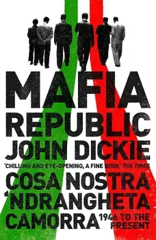 Mafia Republic: Italy's Criminal Curse. Cosa Nostra, 'Ndrang, Paperback/John Dickie