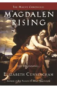 Magdalen Rising: The Beginning - Elizabeth Cunningham