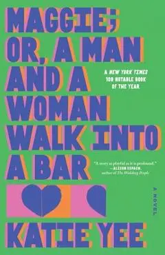 Maggie; Or, a Man and a Woman Walk Into a Bar - Katie Yee