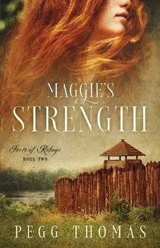 Maggie's Strength: Forts of Refuge - Book Two, Paperback/Pegg Thomas